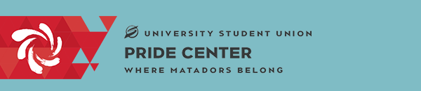 University Student Union, Pride Center, Where Matadors Belong